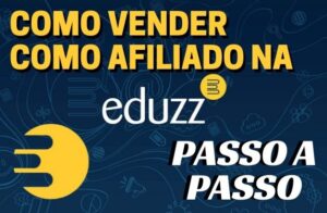 Eduzz-Como-Vender-Sendo-Afiliado-Como-Funciona-PASSO-A-PASSO