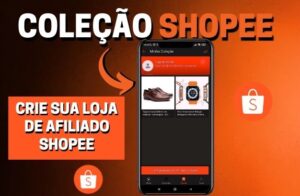 Afiliado-Shopee-Como-Criar-Uma-Colecao-Na-Shopee-E-Vender-Muito-Mais-Loja-De-Afiliado-Shopee